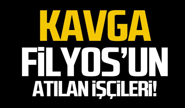 Kavga-Filyos'un atılan işçileri