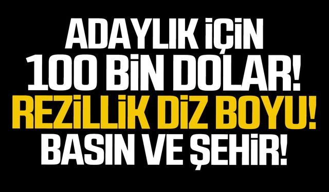 Adaylık için 100 bin dolar!