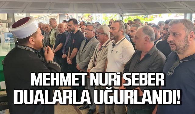 Mehmet Nuri Seber dualarla uğurlandı!