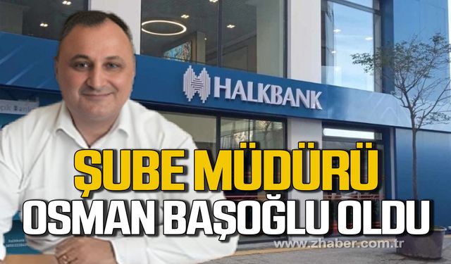Osman Başoğlu Halkbank Kozlu Şubesinde göreve başladı