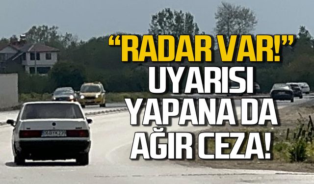 Radar var uyarısı yapana da ağır ceza!