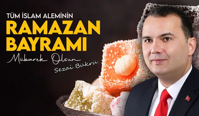 Sezai Bükrü'den Ramazan Bayramı mesajı