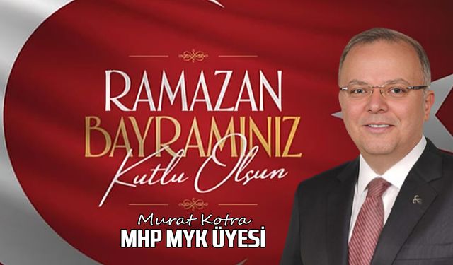 Murat Kotra'dan Ramazan Bayramı Mesajı