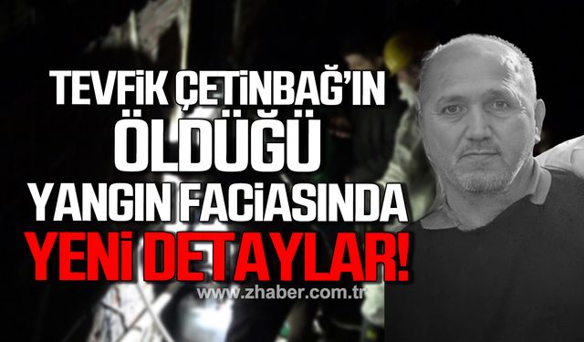 Bartın'da Tevfik Çetinbağ'ın öldüğü yangın faciasında yeni detaylar!