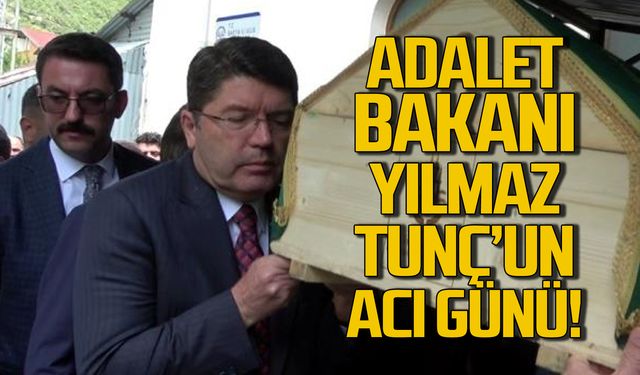 Adalet Bakanı Yılmaz Tunç'un acı günü!