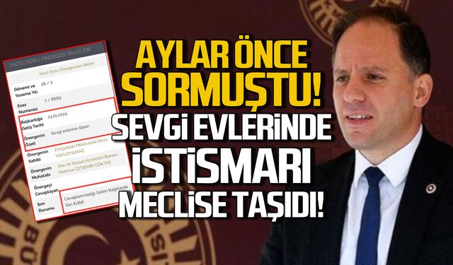 Sevgi evleri skandalı mecliste! Yavuzyılmaz aylar önce sormuş!