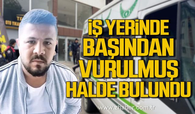 Karabük’te iş yerinde başından vurulmuş halde bulundu!