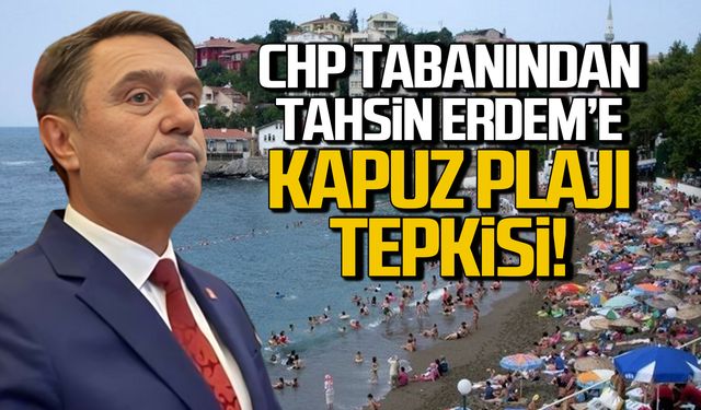 CHP tabanından Tahsin Erdem’e Kapuz Plajı tepkisi!