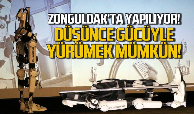 Zonguldak'ta yapılıyor! Düşünce gücü ile yürümek mümkün!