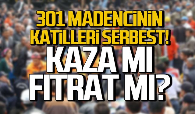 Dural "301 madencinin katilleri serbest"