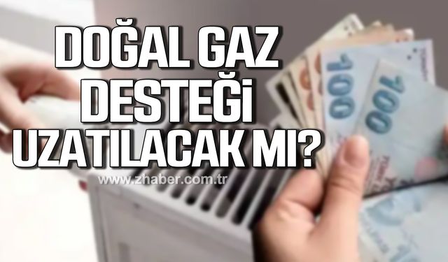 Doğalgaz destek ödemeleri meclis gündeminde! 1 yıl daha uzatılacak mı?