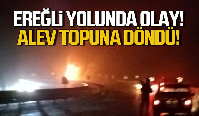 Ereğli yolunda olay! Alev alev yandı!