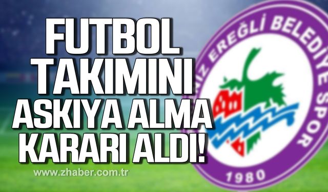 Kdz. Ereğli Belediyespor Kulübü futbol kulübünü askıya alma kararı aldı!