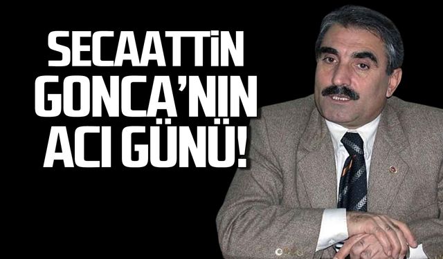 Secaattin Gonca'nın acı günü!