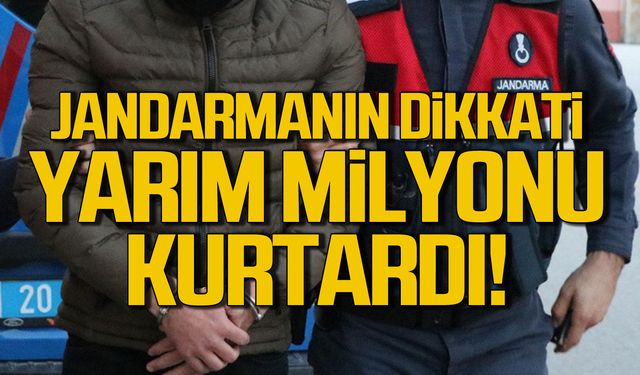 Jandarmanın dikkati yarım milyonu kurtardı!