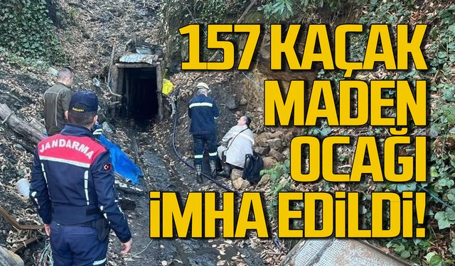 Zonguldak'ta 157 kaçak maden ocağı imha edildi!