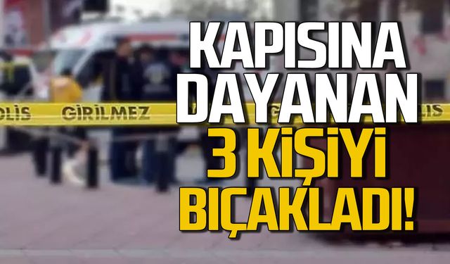 Kapısına dayanan 3 kişiyi bıçakladı!