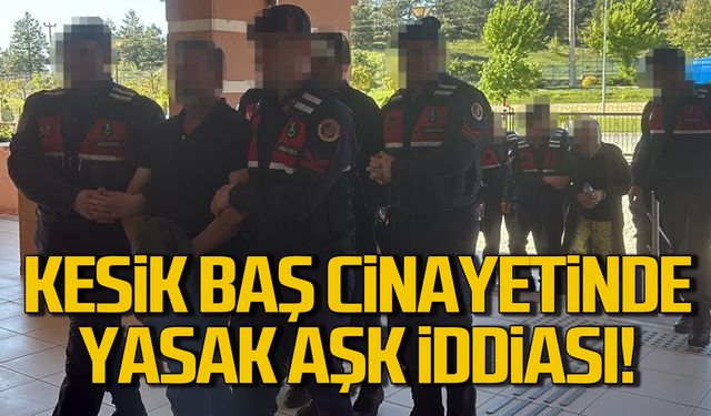 Kesik baş cinayetinde yasak aşk iddiası!