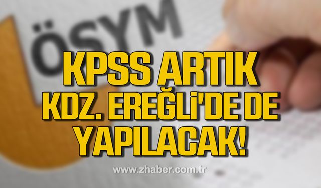 Kamu Personel Seçme Sınavı (KPSS) artık Kdz. Ereğli'de de yapılacak!