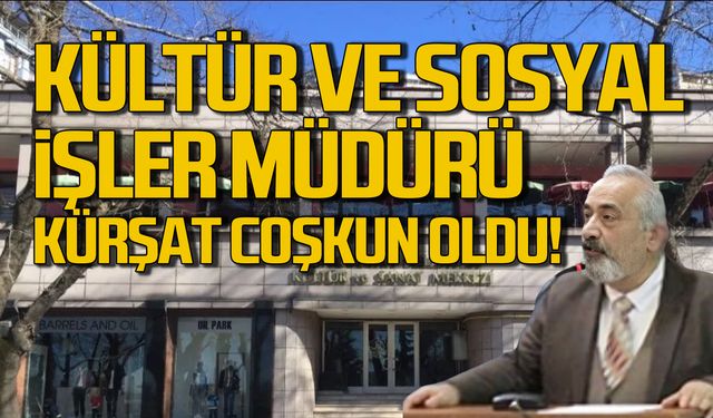 Zonguldak Belediyesi yeni kültür Müdürü Kürşat Coşkun oldu!