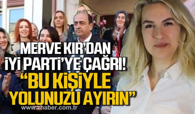 Merve Kır'dan İYİ Parti'ye çağrı! "Bu kişiyle yolunuzu ayırın, diğer partilere örnek olsun"