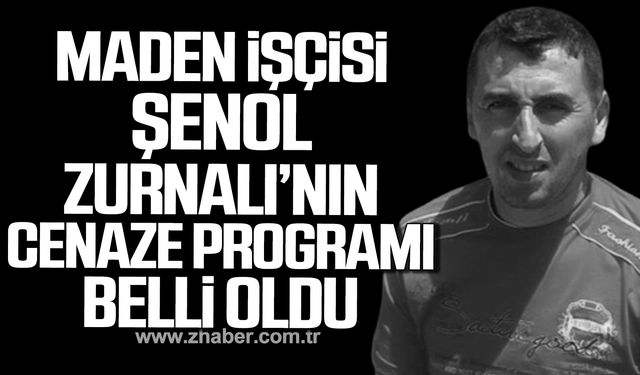 Maden işçisi Şenol Zurnalı’nın cenaze programı belli oldu!