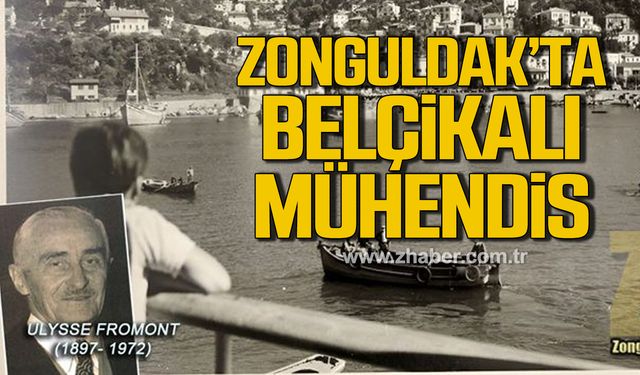 Zonguldak’ta Bir Belçikalı Mühendis: Ulysse Fromont kimdir?