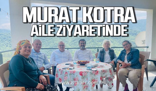 Murat Kotra aile ziyaretinde!