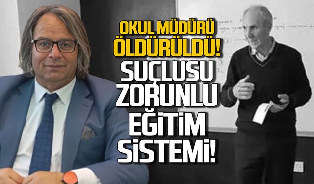 Okul müdürü öldürüldü! Suçlusu zorunlu eğitim sistemi!