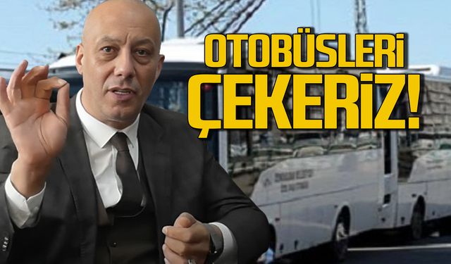 Kargidan "Belediye otobüslerini geri çekeriz"