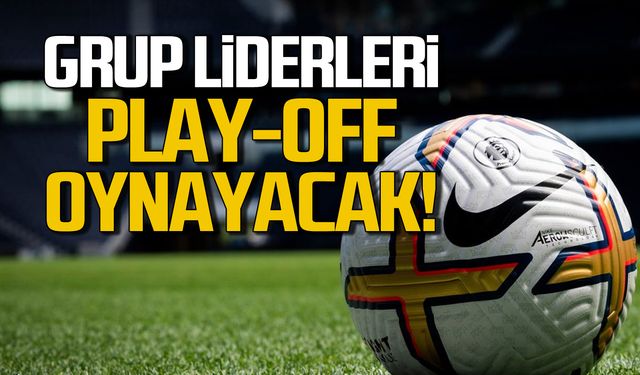 Grup liderleri play-off oynayacak!