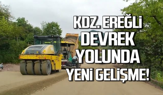 Ereğli-Devrek yolunda yeni gelişme! Milletvekili duyurdu.