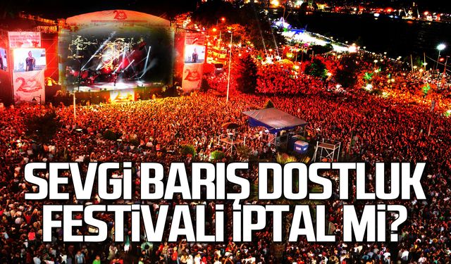 Ereğli Sevgi Barış Dostluk festivali iptal mi edildi?