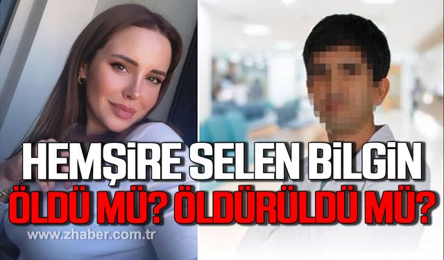 Türkiye bunu konuşuyor! Hemşire Selen Bilgin öldü mü? Öldürüldü mü?