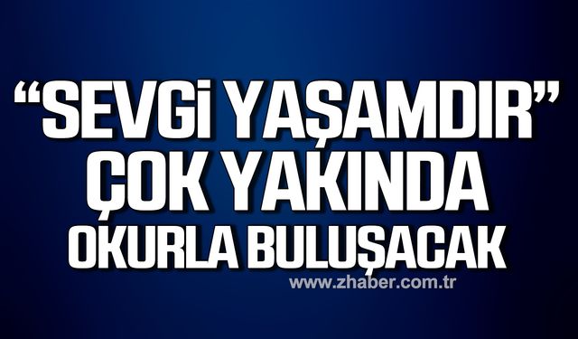 "Sevgi Yaşamdır" okurla buluşacak!