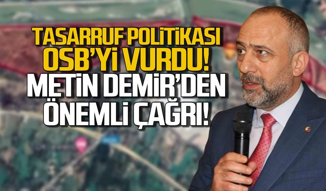 Tasarruf politikası OSB'yi vurdu! "Yatırımlar gecikebilir"