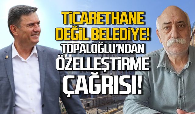 Ticarethane değil belediye! Topaloğlu'ndan önemli çağrı!