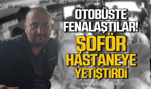 Alaplı'da otobüste rahatsızlanan yolcuları şoför hastaneye yetiştirdi!