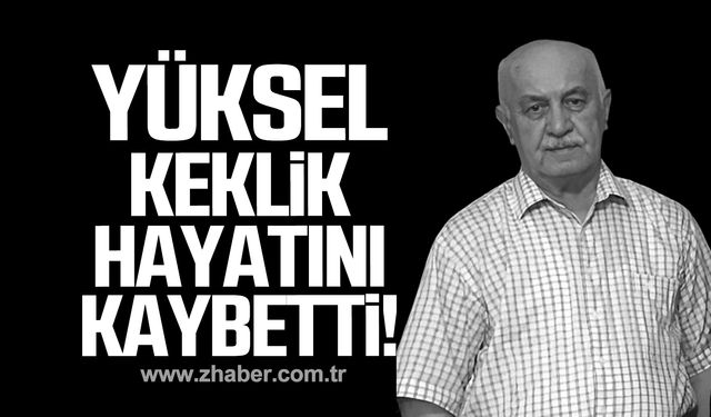 Yüksel Keklik hayatını kaybetti!