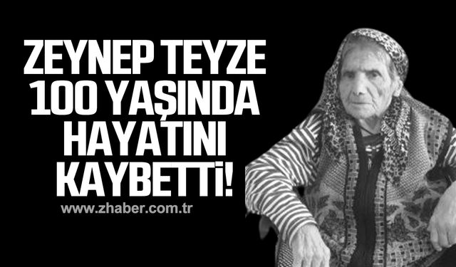 Zeynep Gümüş 100 yaşında hayatını kaybetti!