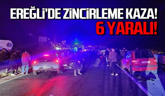 Ereğli'de zincirleme kaza! 6 yaralı!