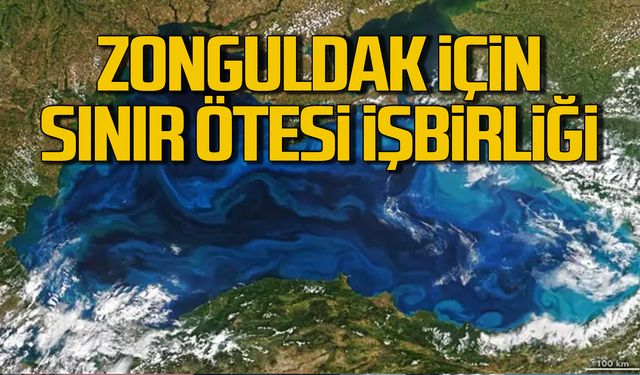 Zonguldak için Karadeniz'de sınır ötesi işbirliği konuşulacak!