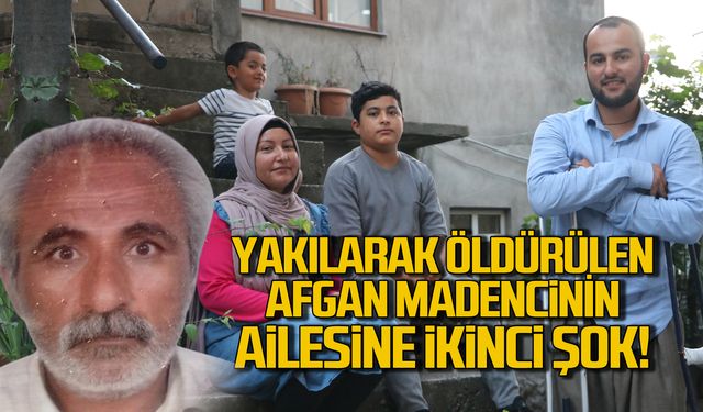 Yakılarak öldürülen Afgan madencinin ailesine ikinci şok!