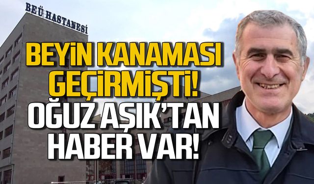 Beyin kanaması geçirmişti! Oğuz Aşık'tan haber var!