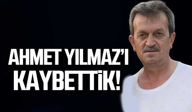 Ahmet Yılmaz hayatını kaybetti!