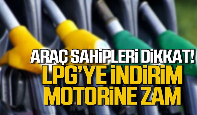 Akaryakıtta tabela değişiyor! LGP'ye indirim, motorine zam!