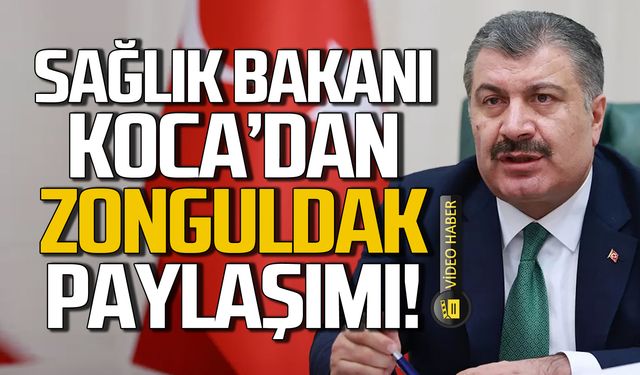 Sağlık Bakanı Fahrettin Koca'dan Zonguldak paylaşımı!