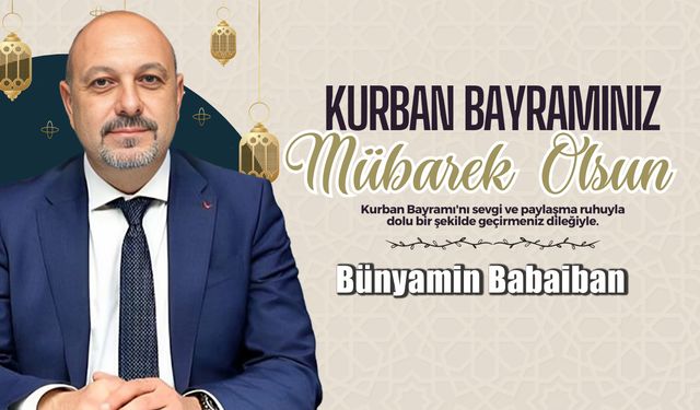 Bünyamin Babaiban'dan 2024 Kurban Bayramı mesajı