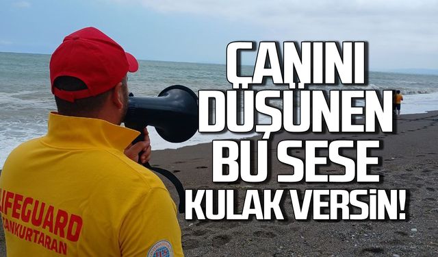 Cankurtaranlar uyarıyor! Denize sakın girmeyin!