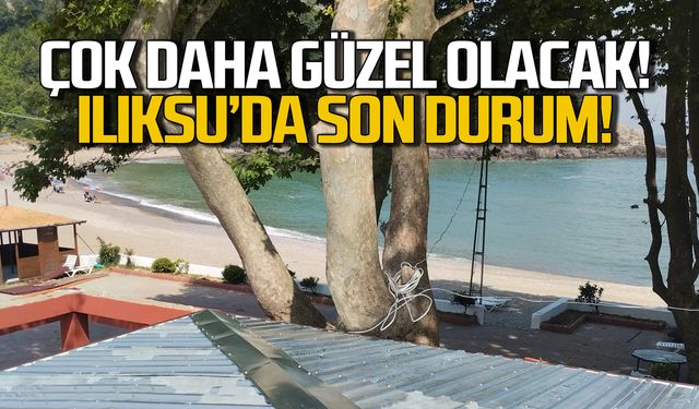 Çok daha güzel olacak! Ilıksu'da son durum!